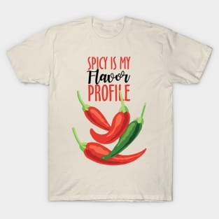 Spicy Is My Flavor Profile T-Shirt